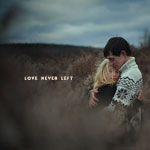 Love never left